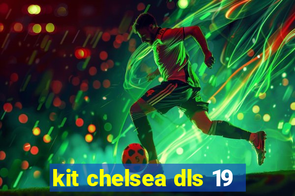 kit chelsea dls 19